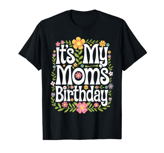 It's My mom's Birthday Floral Colorful Women Kids Flowers T-Shirt
