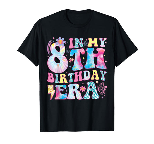 In My 8th Birthday Era Eight Bday 8 Year Old Birthday Girl T-Shirt