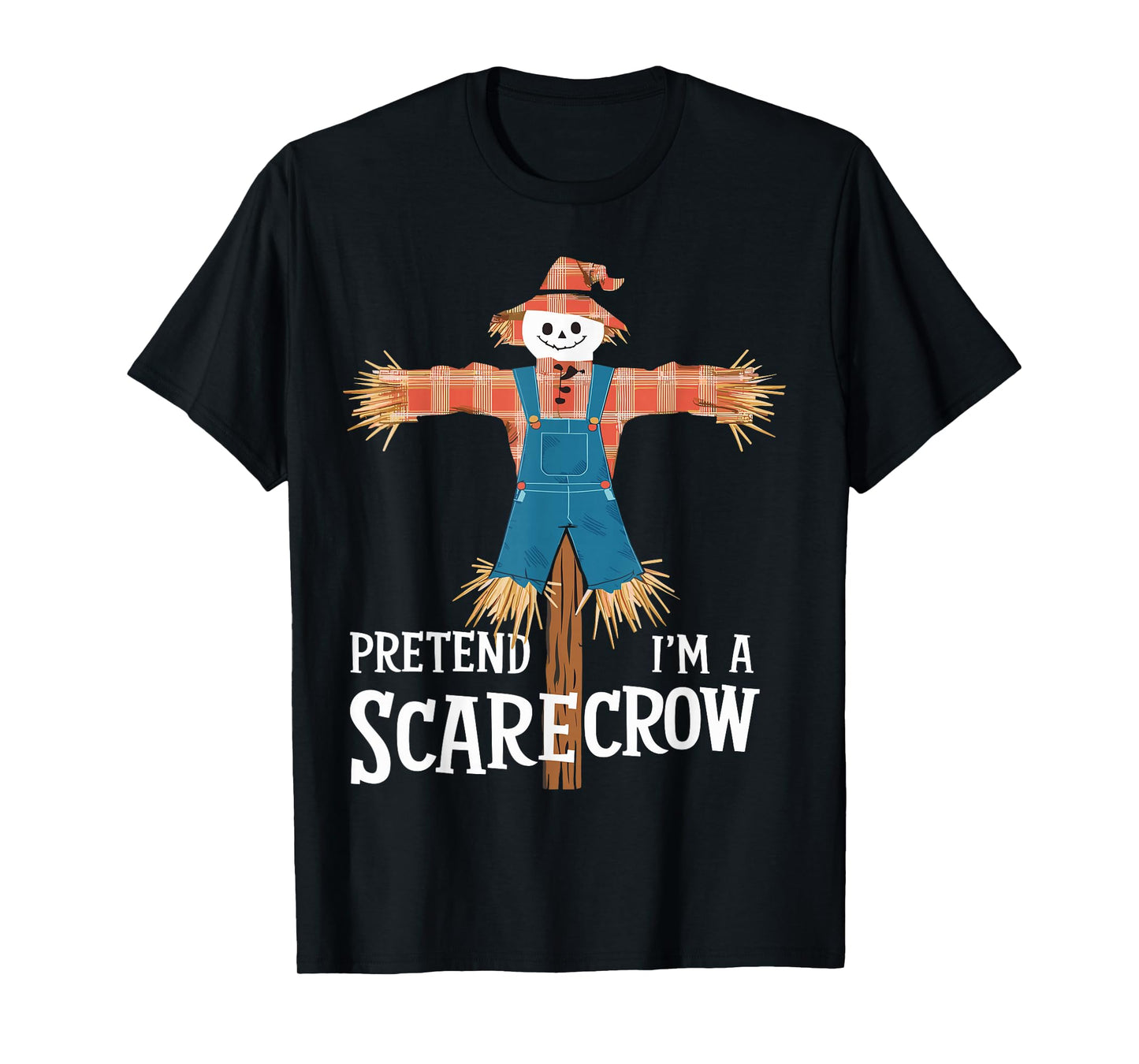 Pretend I'm A Scarecrow Funny Lazy Halloween Costume T-Shirt