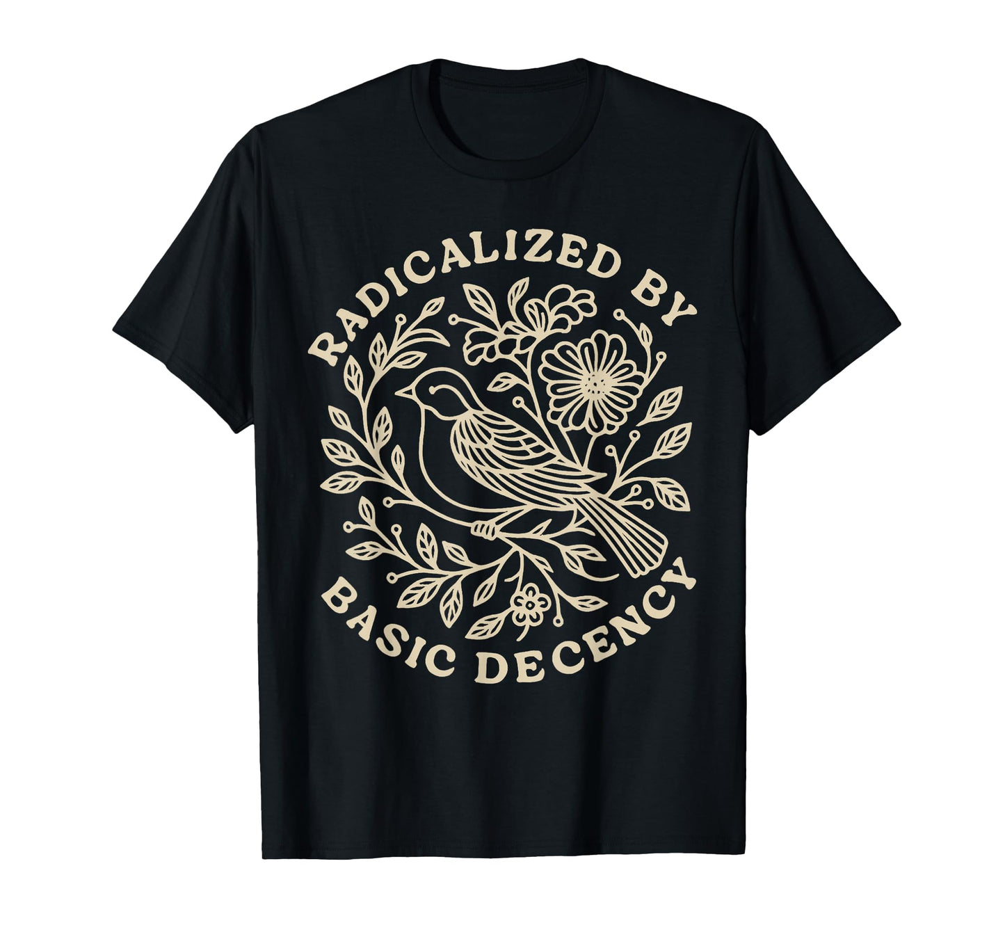 Radicalized by Basic Decency Floral Womens T-Shirt
