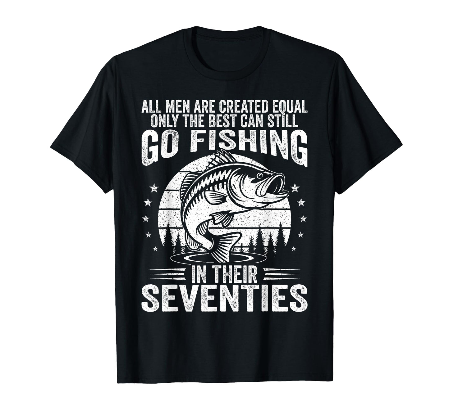 Funny Fishing Sayings for Men in Their Seventies Fisherman T-Shirt