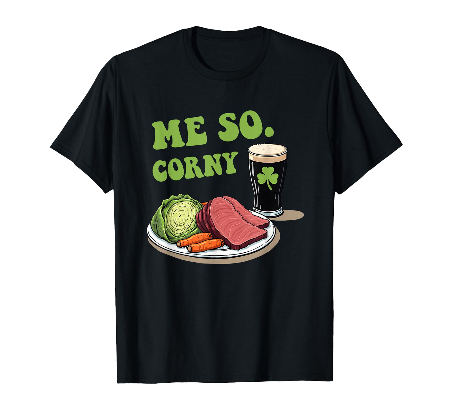 Me So. Corny Funny Quote T-Shirt