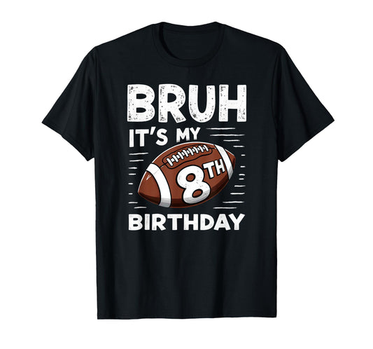 Bruh It's My 8th Birthday Boy Football Player T-Shirt