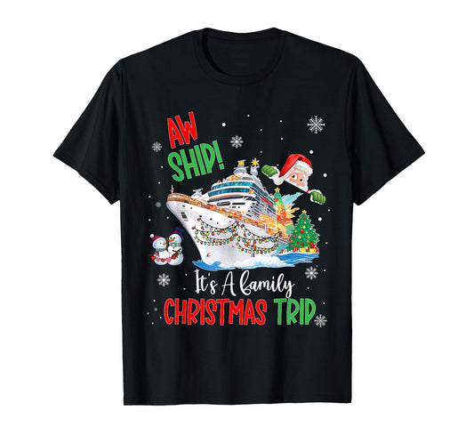 Aw Ship Its A Christmas Cruise Trips 2025 Family Matching T-Shirt