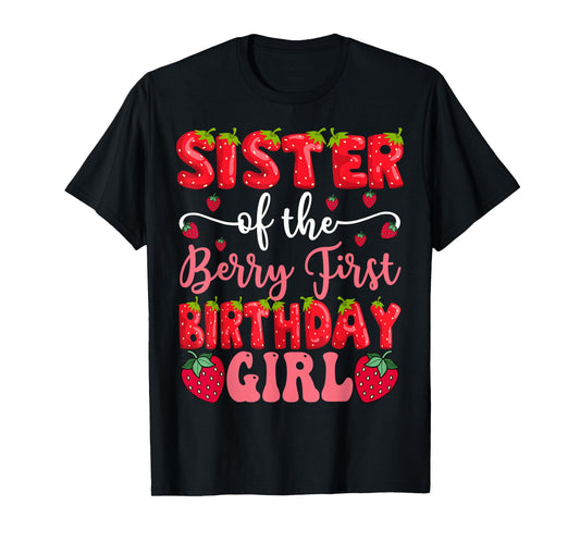Sister Of The Berry First Birthday Girl Strawberry Lover T-Shirt