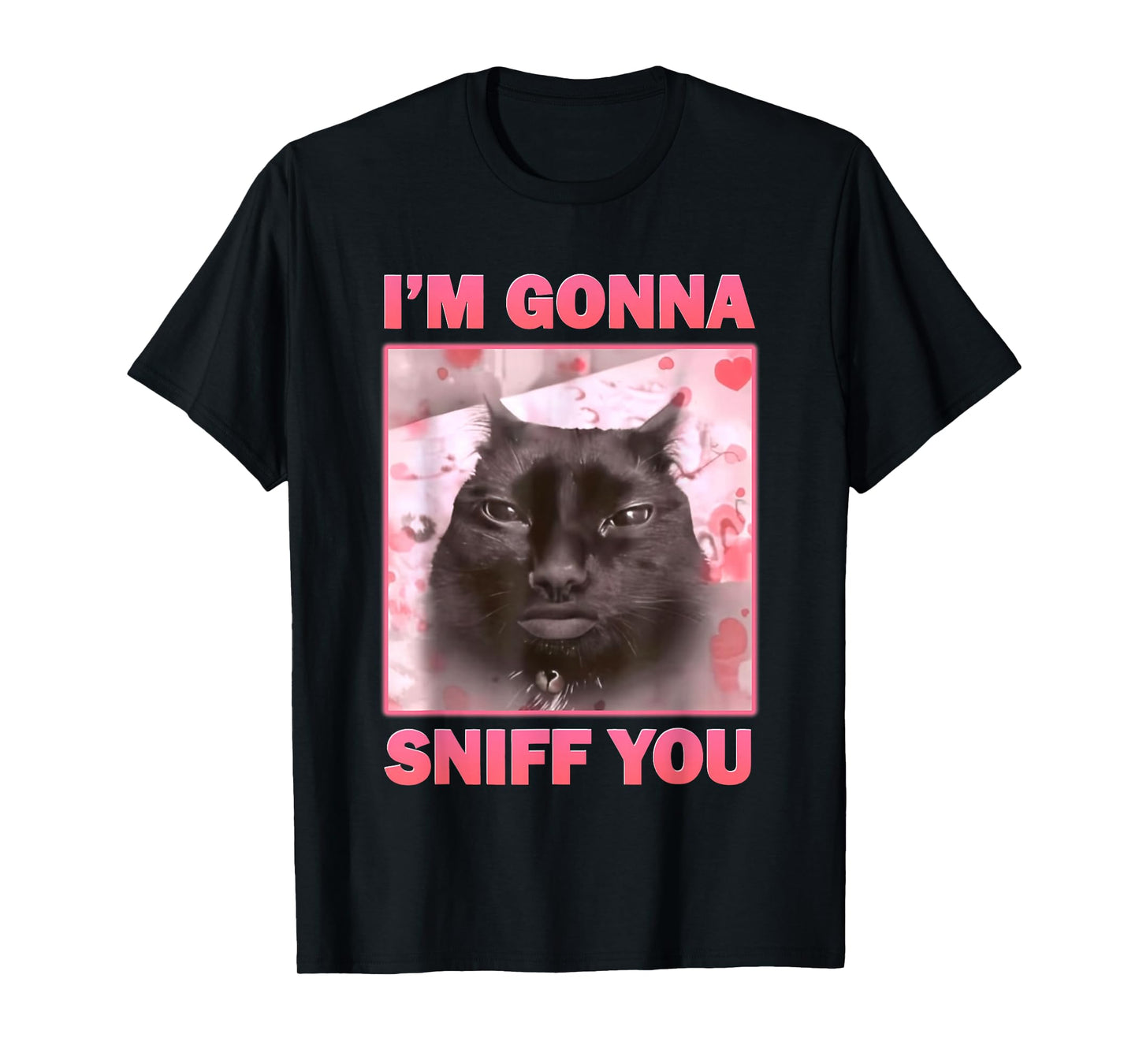 I'm Gonna Sniff You Funny Brainrot Cat Meme T-Shirt
