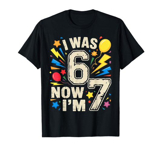 i was 6 Now I'm 7, Seven Year Old Birthday T-Shirt