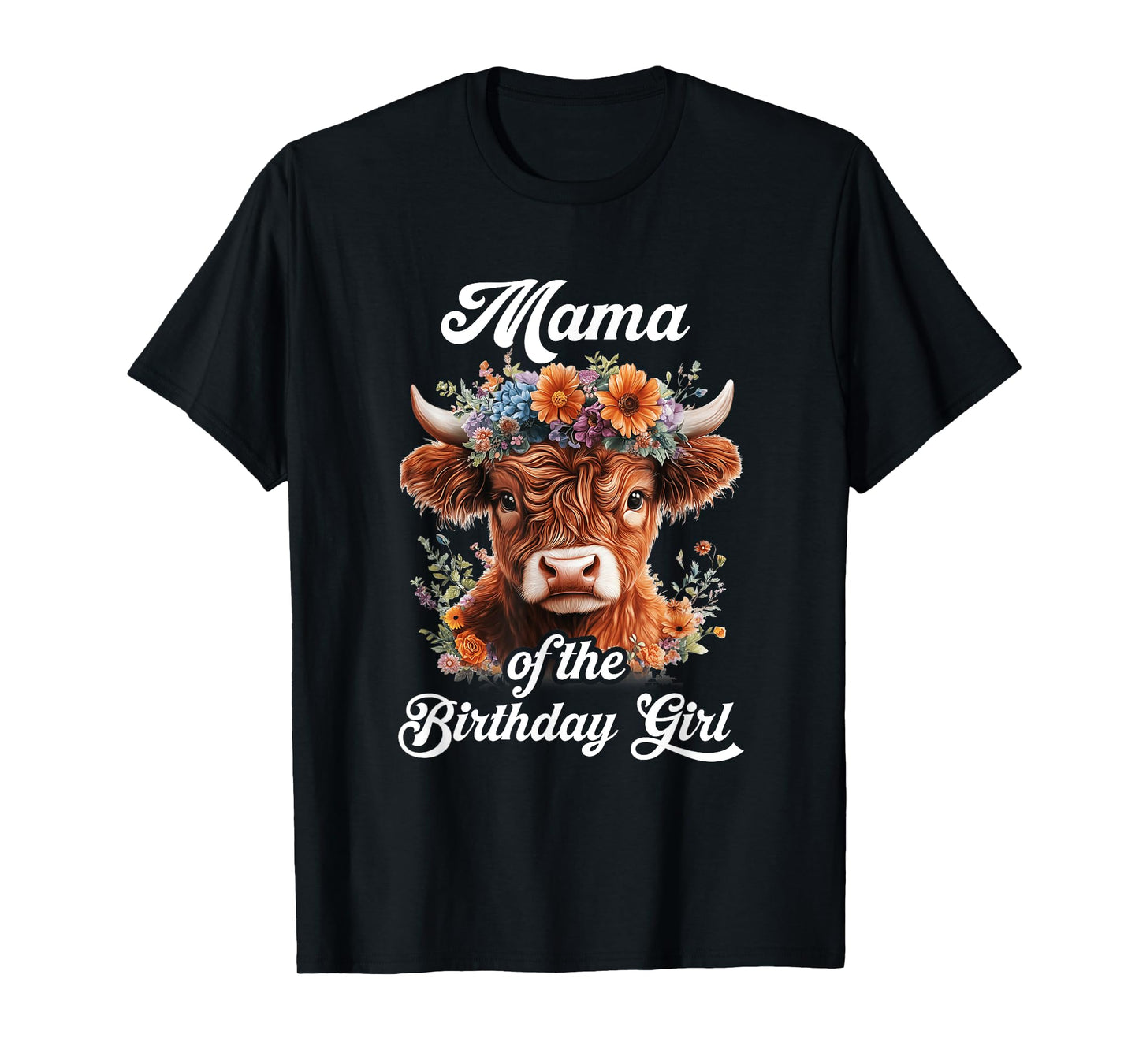 Mama Of The Birthday Girl Highland Cow Farm Family T-Shirt