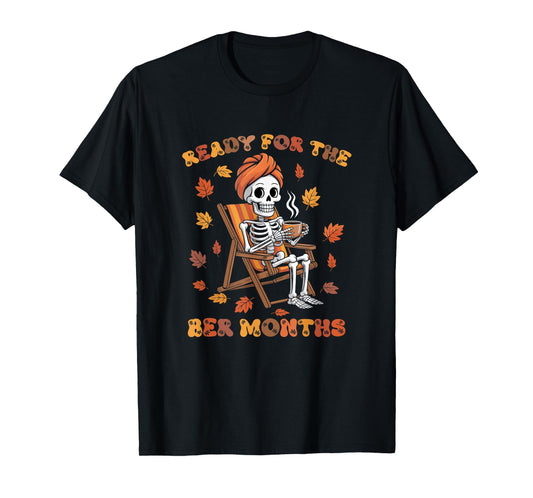 Ready for The BER Months Funny Skeleton Autumn T-Shirt