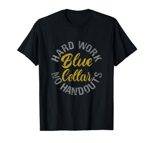 Blue Collar Hard Work No Handouts T-Shirt