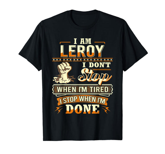 I am Leroy Shirt Personalized Leroy First Name T-Shirt