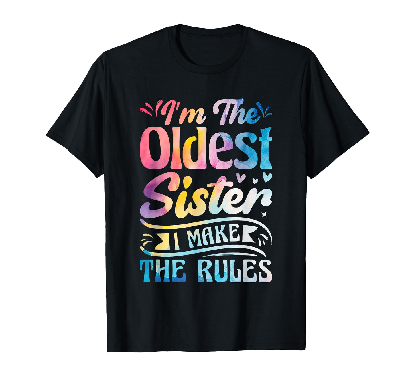 Oldest Sister Shirt I Make The Rules 3 Sisters Matching T-Shirt