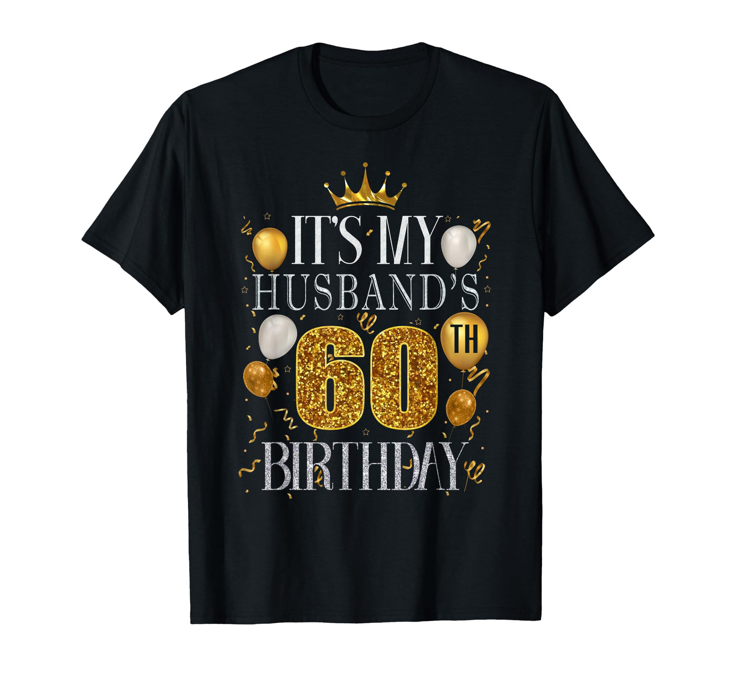 It's My Husband's 60th Birthday Happy Birthday 60 Years Old T-Shirt