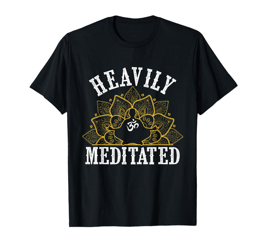 Funny Heavily Meditated Yoga Meditation T-Shirt T-Shirt
