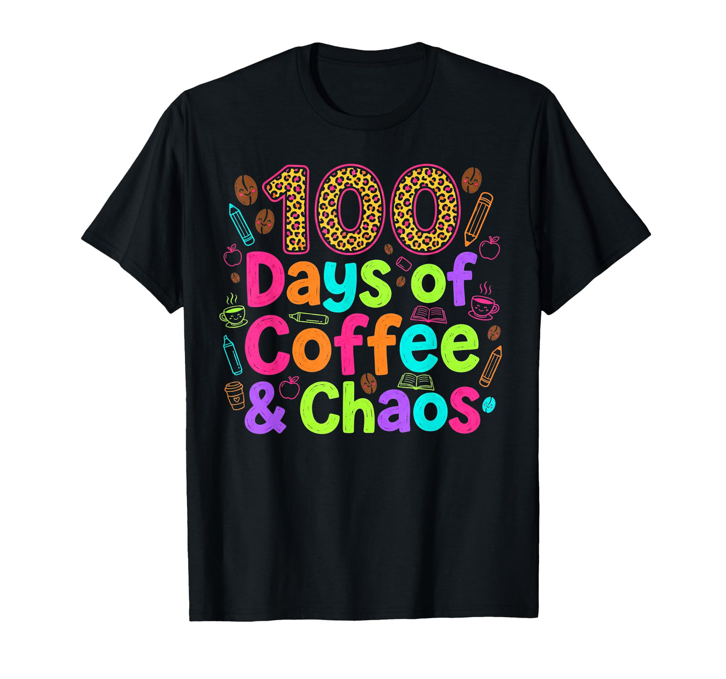 100 Days of Coffee Chaos Teacher School T-Shirt