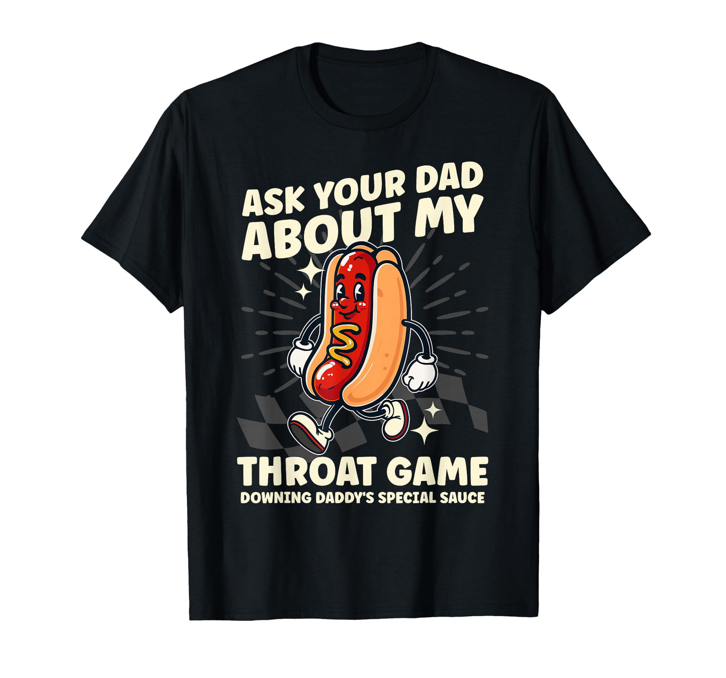 Ask Your Dad About My Throat Game Funny Daddy Adult Humor T-Shirt