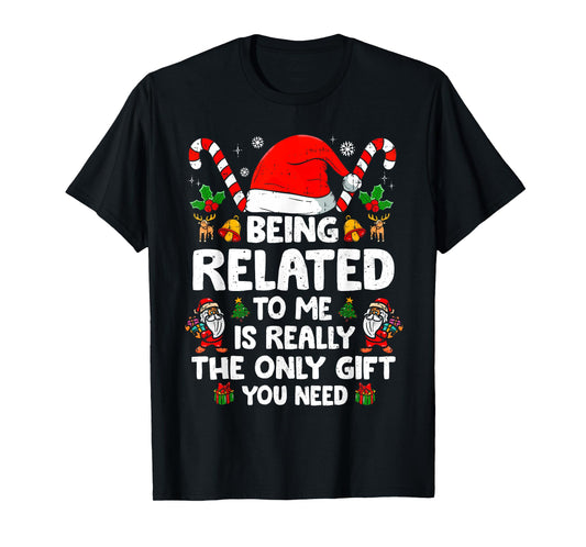 Being Related To Me Funny Christmas Family Xmas Pajamas T-Shirt