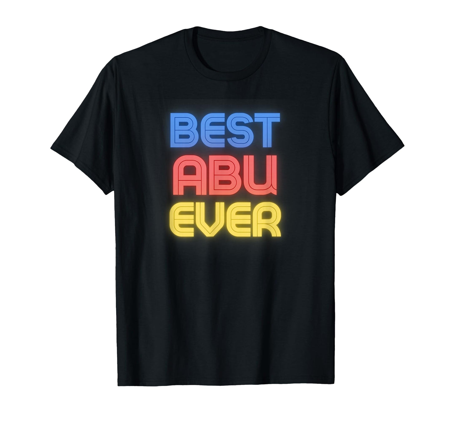Best Abu Ever - Funny Abu Name Abu T-Shirt