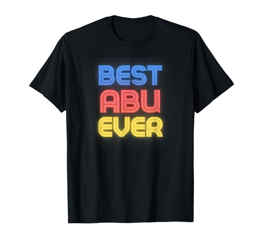Best Abu Ever - Funny Abu Name Abu T-Shirt