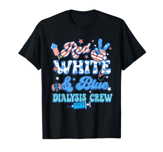 Red White Blue Dialysis Crew Dialysis Nurse 4th Of July T-Shirt