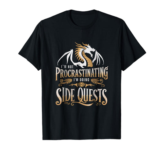 Epic Gamer Fantasy Adventure Apparel I'm Not Procrastinating I'm Doing Side Quests Dragon T-Shirt, Small, Black
