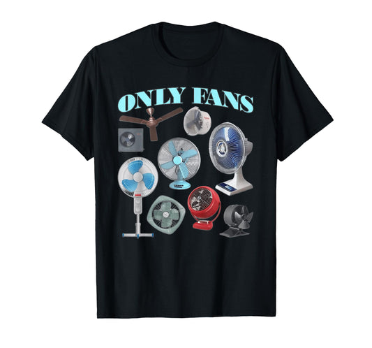 Funny Only Fans Joke Only Art Fans Only Fans Joke T-Shirt
