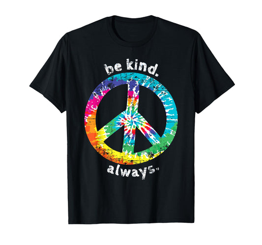 BE KIND. ALWAYS. TIE DYE PEACE SIGN HIPPIE STYLE T SHIRT T-Shirt