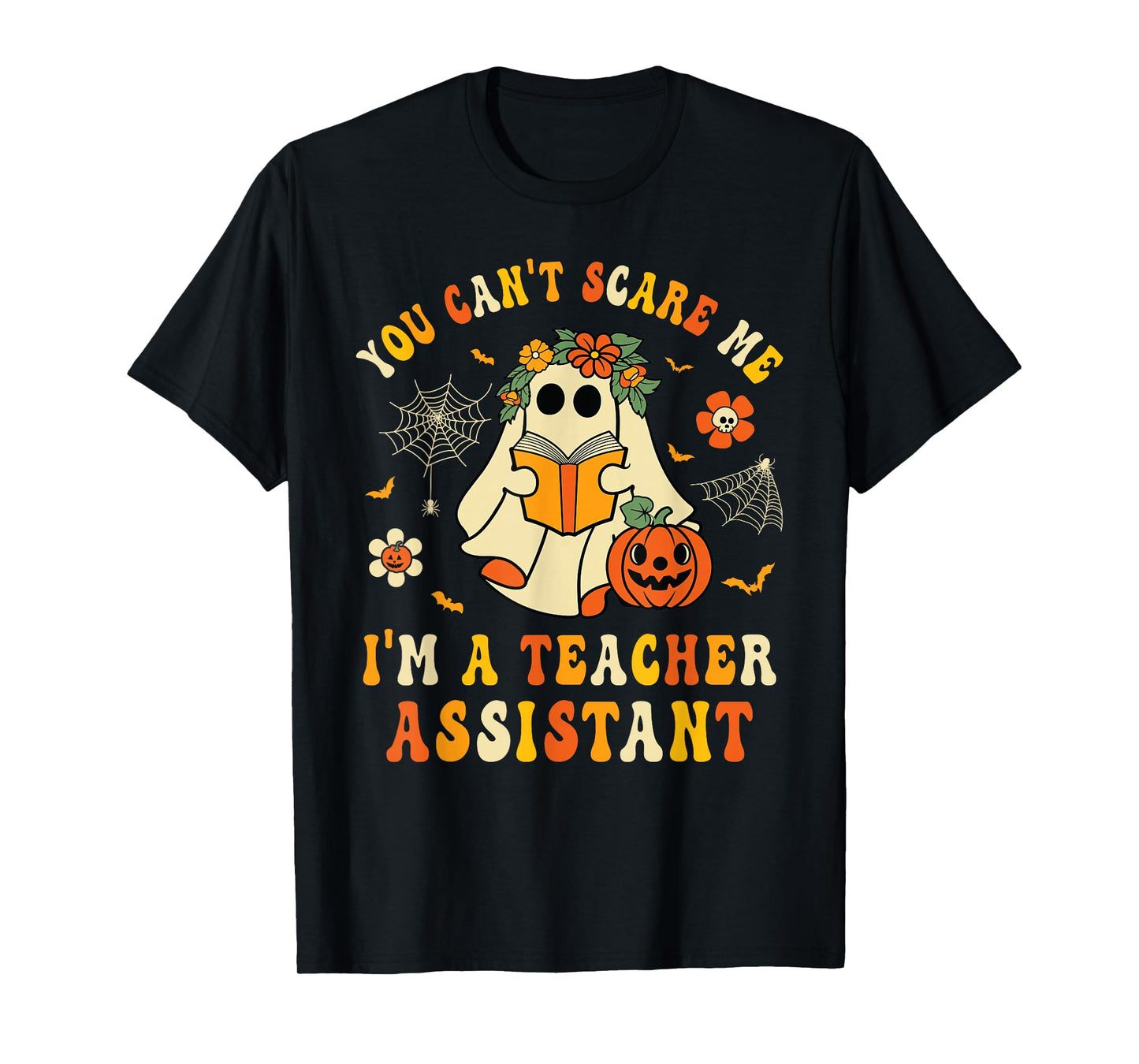You Can't Scare Me I'm A School Teachers Assistant Halloween T-Shirt