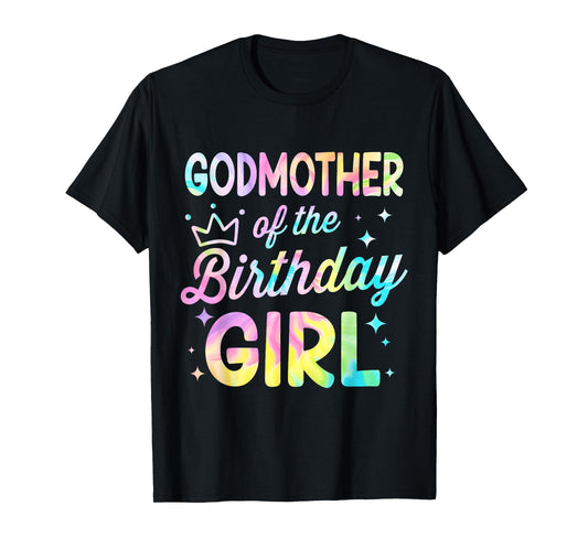 Godmother Of The Birthday Girl Tie Dye Girl Bday Party T-Shirt