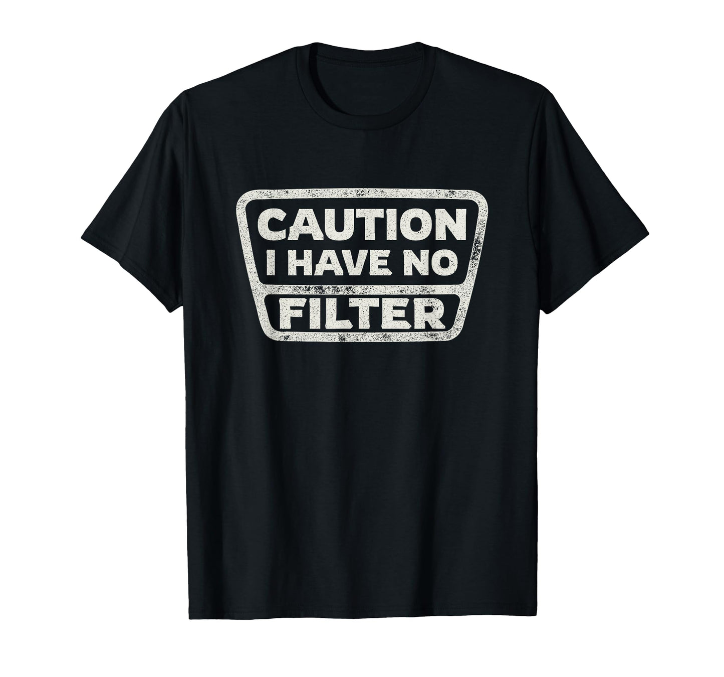 Funny Sarcastic Caution I Have No Filter Sarcasm Joke Humor T-Shirt