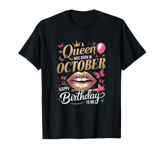 Womens A Queen Was Born In October Happy Birthday To Me Bday T-Shirt
