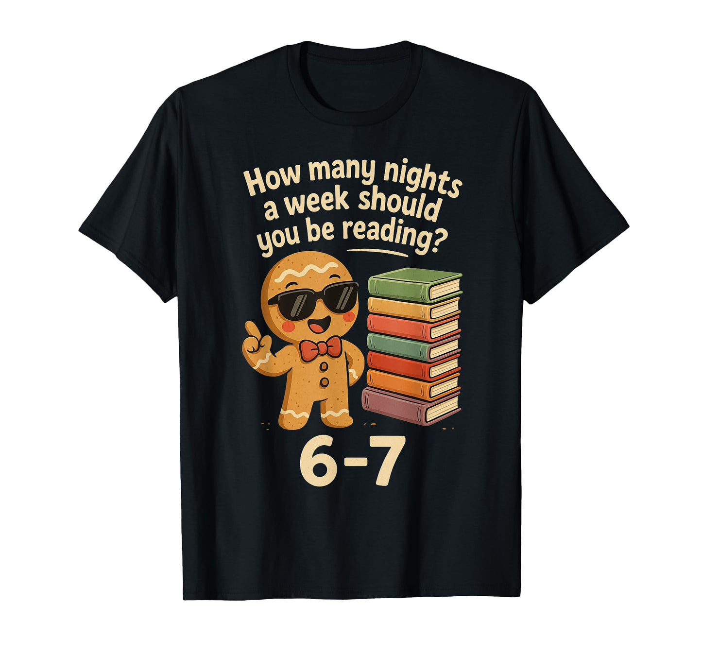 6 7 Reading Nights Gingerbread Cookie Funny Teacher T-Shirt