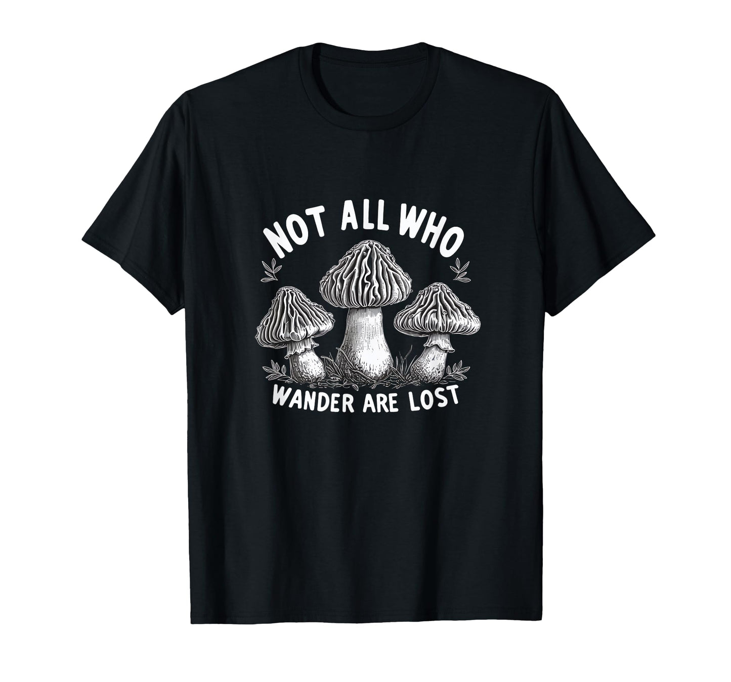 Wandering Morel Mushroom Hunter Foraging Funny 09WSNF T-Shirt