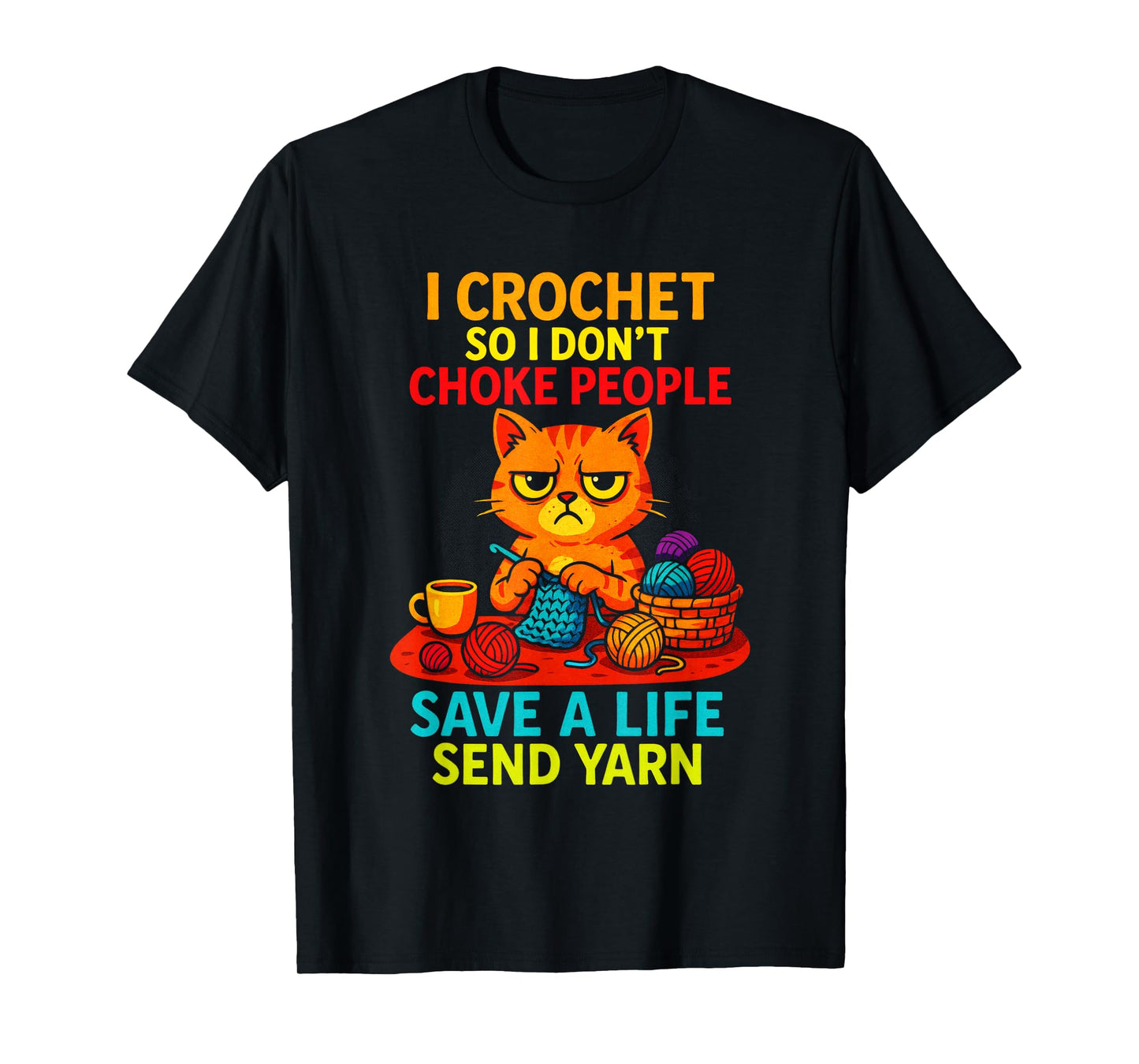 I Crochet So I Don't Choke People - Funny Cat Yarn T-Shirt