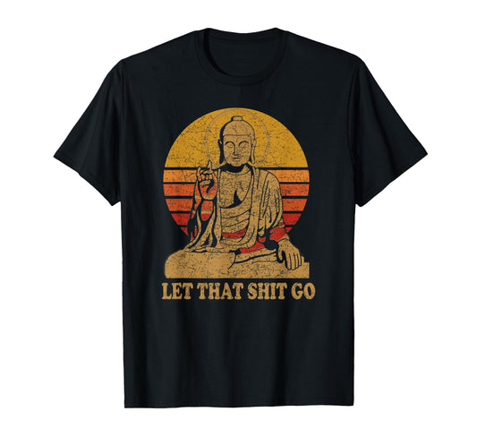Buddha Let That Shit Go - Vintage Distressed T-Shirt