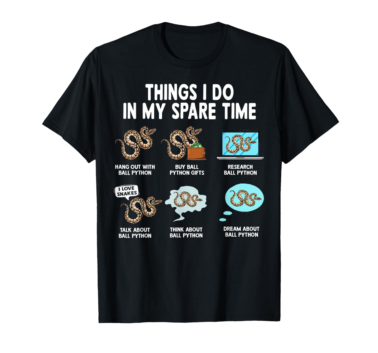 Things I Do Spare Time Ball Python Snake Pet Ball Python T-Shirt