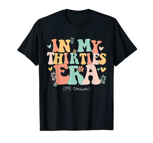 In My Thirties Era Cute 30th Birthday 1995 Bday Women T-Shirt