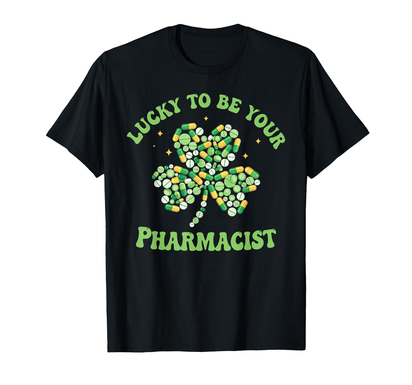 Lucky to Be Your Pharmacist Shamrock Pharmacy St Patrick Day T-Shirt