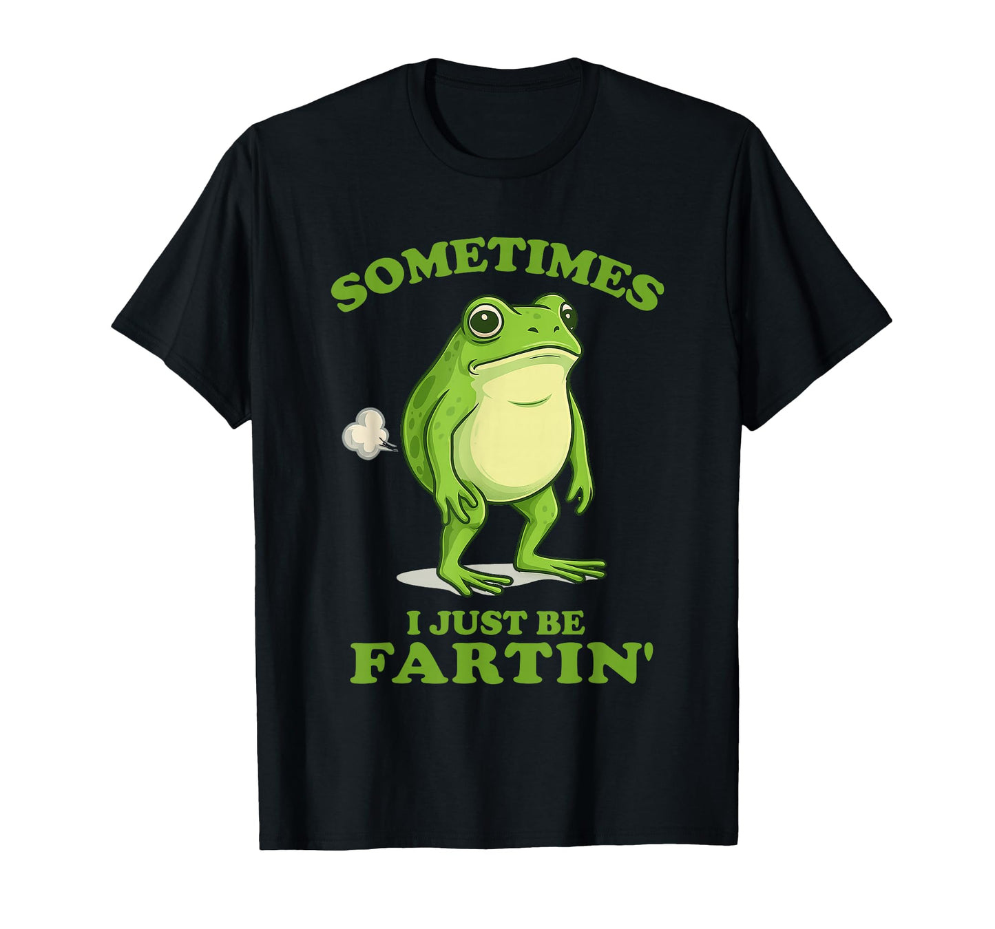 Sometimes I Just Be Farting Funny Frog T-Shirt