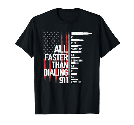 All Faster Than Dialing 911 American Flag Funny Gun Owner T-Shirt
