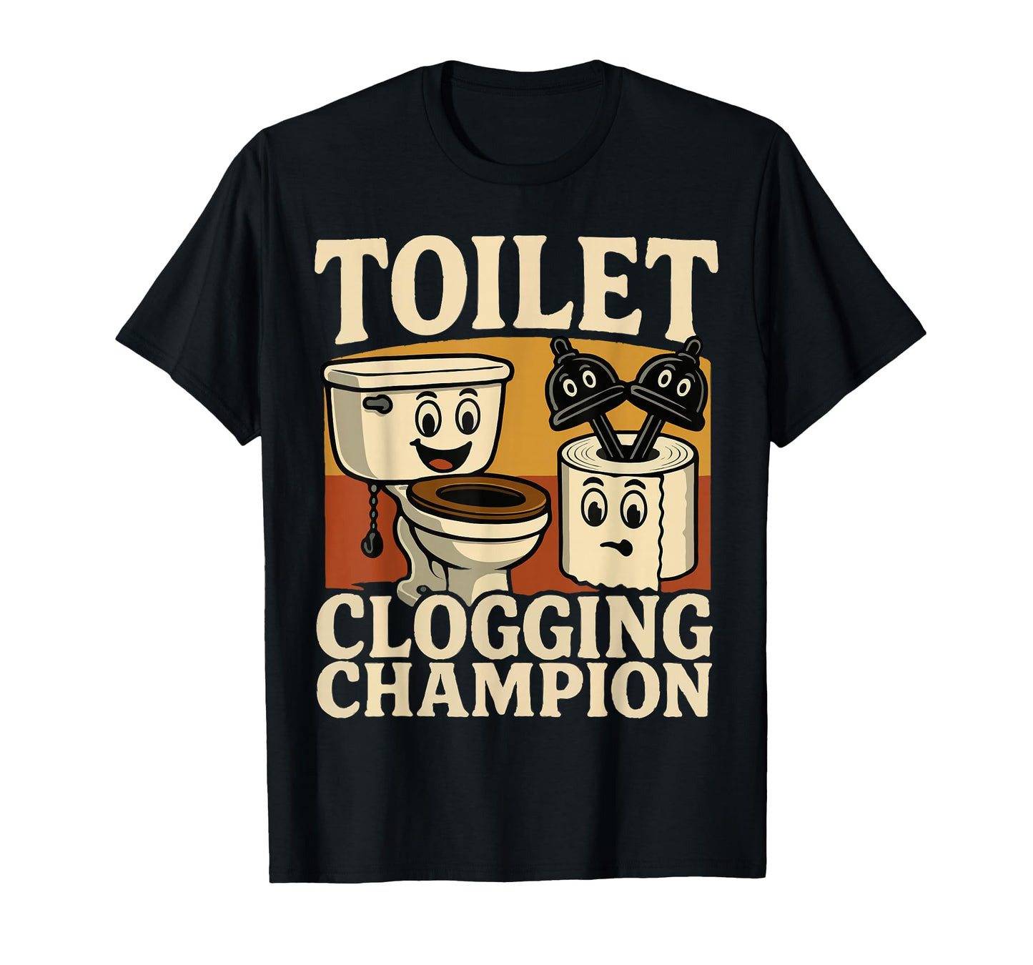 Retro Bathroom Toilet Clogging Champ Meme Dad Poop Men Women T-Shirt