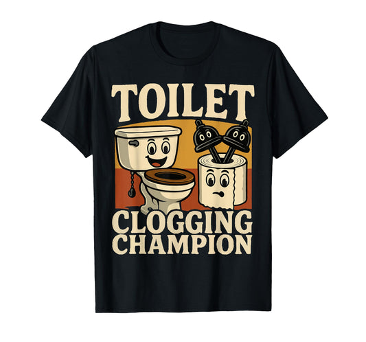 Retro Bathroom Toilet Clogging Champ Meme Dad Poop Men Women T-Shirt