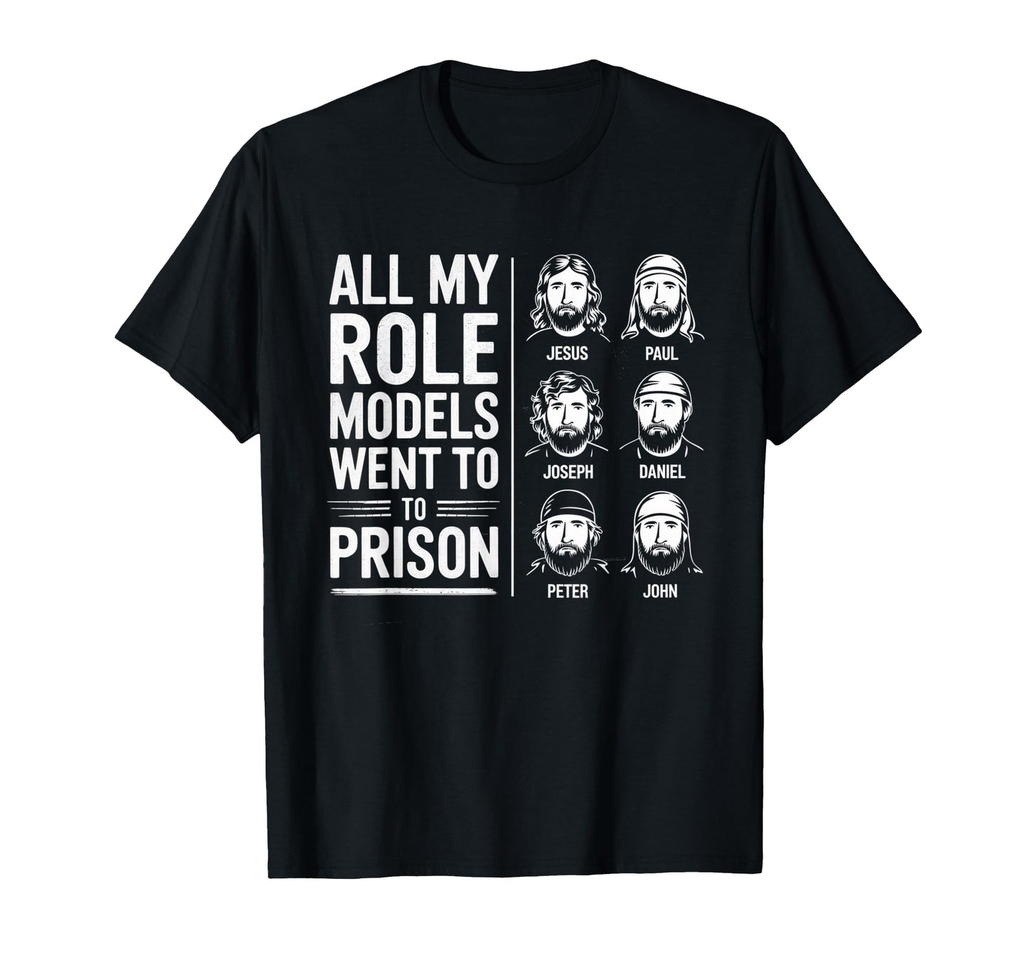 All My Role Models Went to Prison Jesus God Bible Gospel T-Shirt