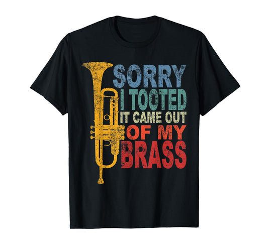 Funny Trumpet Player Brass Band Trumpeter Sorry I Tooted T-Shirt