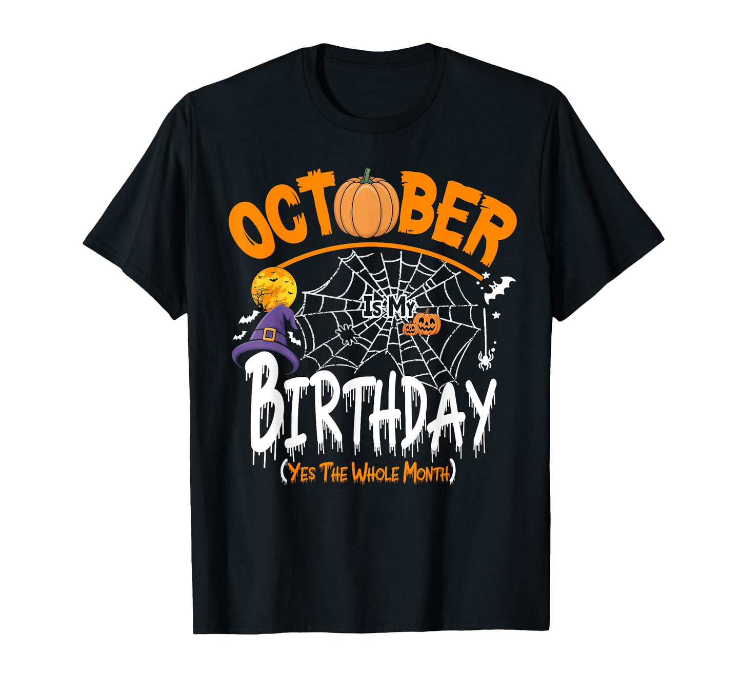 October is My Birthday Yes The Whole Month Funny Halloween T-Shirt