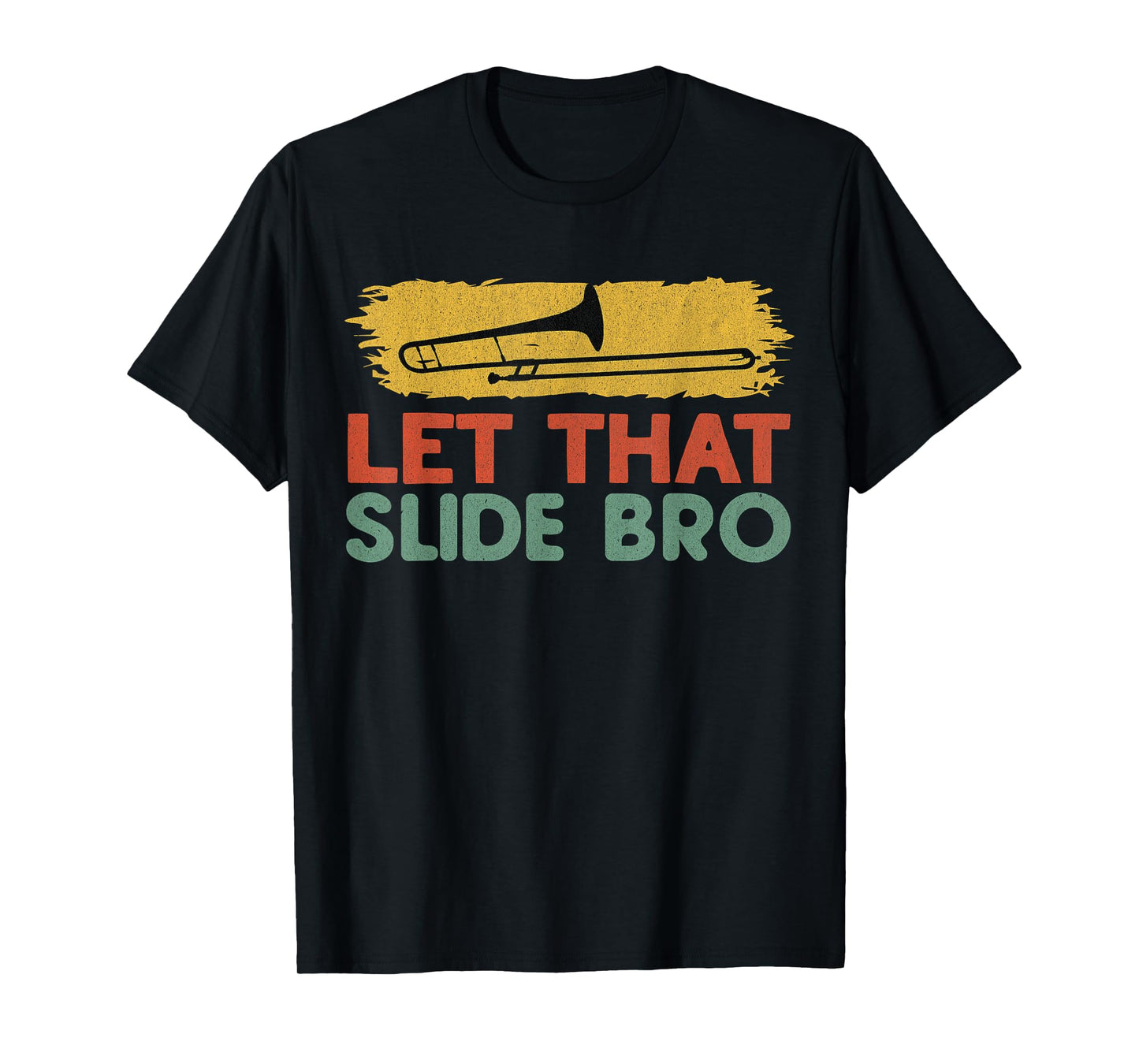 Let that Slide Bro, Concert/ Marching Band, Funny trombone T-Shirt