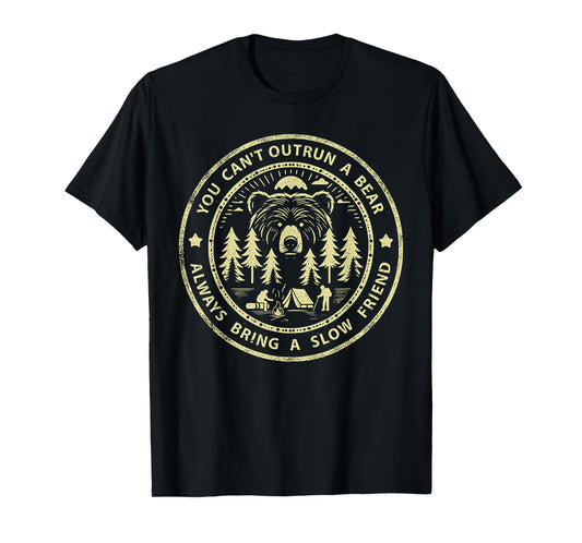 You Can't Outrun A Bear Always Bring A Slow Friend T-Shirt