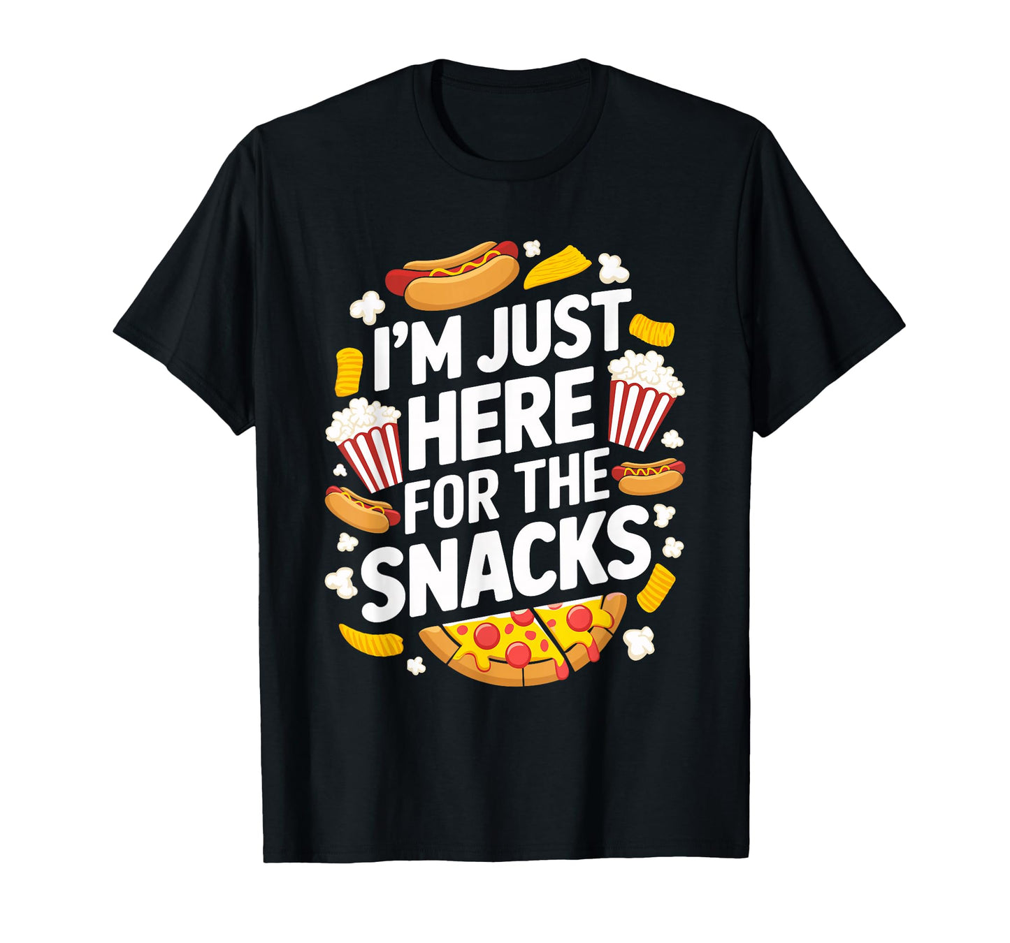 I'm Just Here For The Snacks Funny Food Lover Foodie T-Shirt