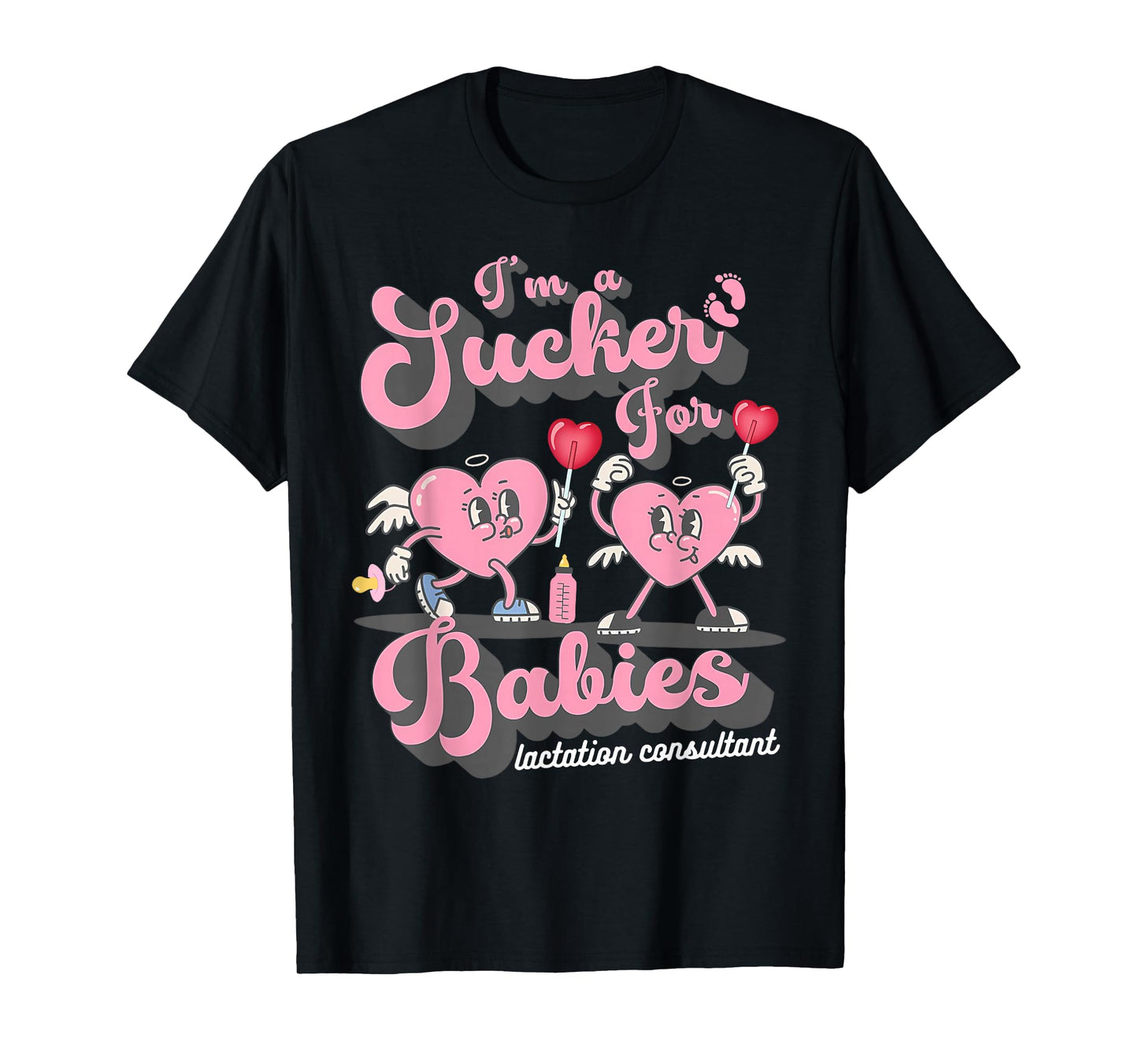I'm A Sucker for Babies Lactation Consultant Valentines T-Shirt