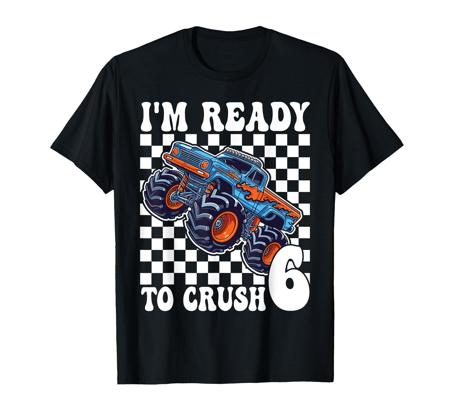 I'm Ready to Crush 6 Monster Truck 6th Birthday Boys Monster T-Shirt